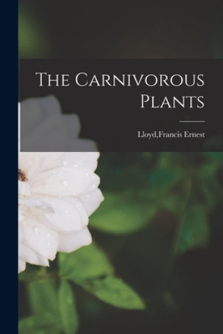 Książka The Carnivorous Plants Francis Ernest Lloyd