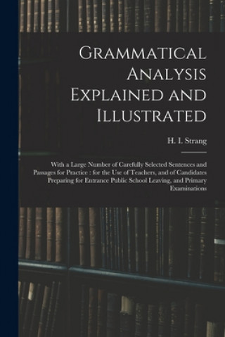 Książka Grammatical Analysis Explained and Illustrated H. I. (Hugh Innes) 1841-1919 Strang