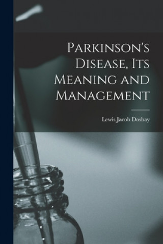 Carte Parkinson's Disease, Its Meaning and Management Lewis Jacob 1896- Doshay