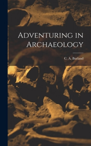 Knjiga Adventuring in Archaeology C. a. (Cottie Arthur) 1905- Burland