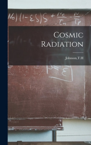 Knjiga Cosmic Radiation T. H. Johnson