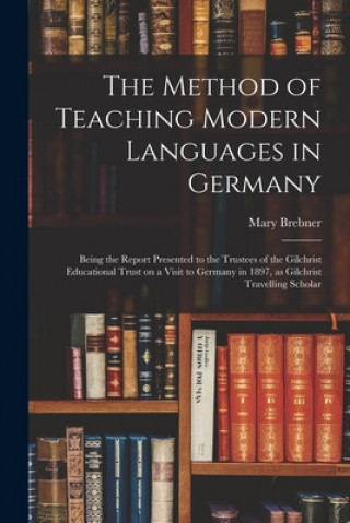 Kniha Method of Teaching Modern Languages in Germany Mary Brebner