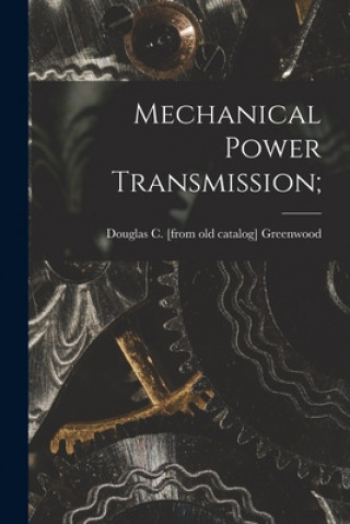 Książka Mechanical Power Transmission; Douglas C. Greenwood