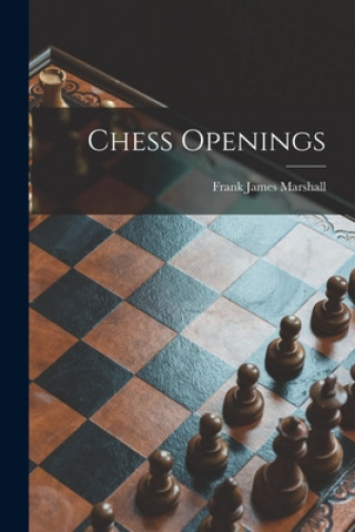 Buch Chess Openings Frank James 1877-1944 Marshall