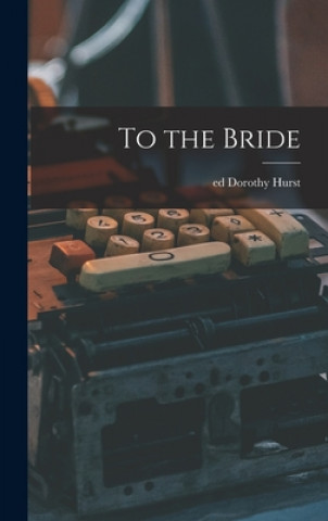 Knjiga To the Bride Dorothy Ed Hurst