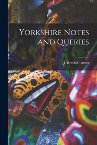 Knjiga Yorkshire Notes and Queries; 2 J. Horsfall (Joseph Horsfall) Turner