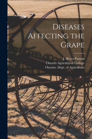 Knjiga Diseases Affecting the Grape [microform] J. Hoyes (James Hoyes) 1847- Panton