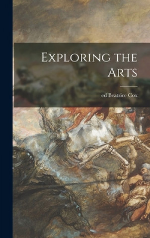 Knjiga Exploring the Arts Beatrice Ed Cox