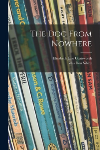 Buch The Dog From Nowhere Elizabeth Jane 1893-1986 Coatsworth