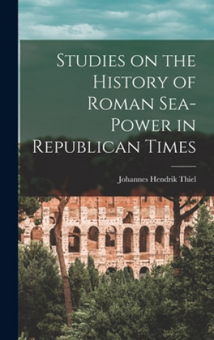 Carte Studies on the History of Roman Sea-power in Republican Times Johannes Hendrik 1896- Thiel