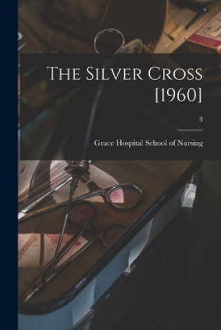 Knjiga The Silver Cross [1960]; 8 Grace Hospital School of Nursing