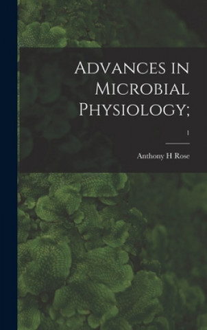 Könyv Advances in Microbial Physiology;; 1 Anthony H. Rose
