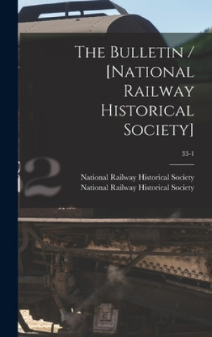 Könyv The Bulletin / [National Railway Historical Society]; 33-1 National Railway Historical Society