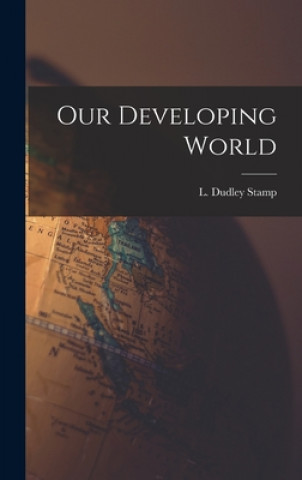 Knjiga Our Developing World L. Dudley (Laurence Dudley) 1. Stamp