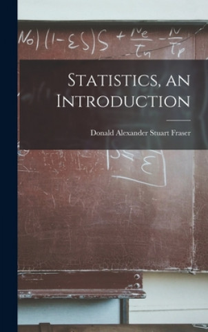 Knjiga Statistics, an Introduction Donald Alexander Stuart 1925- Fraser