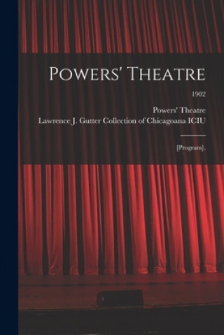 Book Powers' Theatre: [program].; 1902 Ill ). Powers' Theatre (Chicago