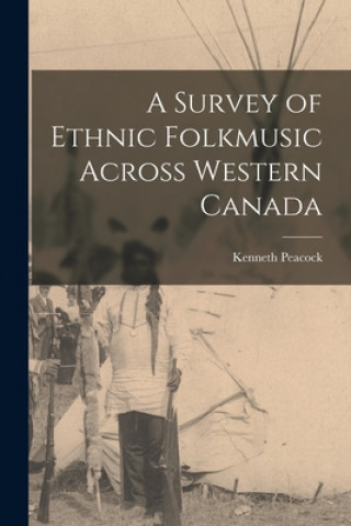 Libro A Survey of Ethnic Folkmusic Across Western Canada Kenneth Peacock