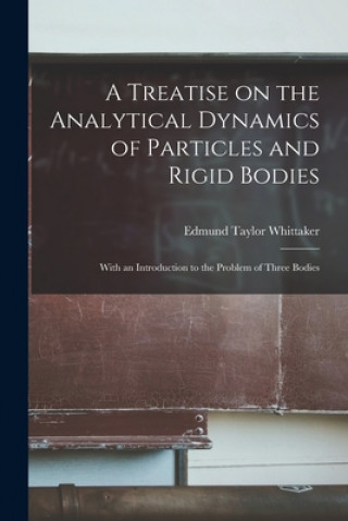 Carte Treatise on the Analytical Dynamics of Particles and Rigid Bodies Edmund Taylor (Sir) 1873- Whittaker