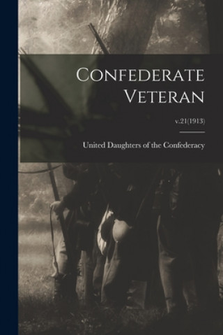 Carte Confederate Veteran; v.21(1913) United Daughters of the Confederacy