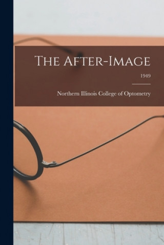 Knjiga The After-image; 1949 Northern Illinois College of Optometry