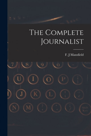 Carte The Complete Journalist F. J. Mansfield