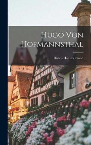 Kniha Hugo Von Hofmannsthal Hanns Hammelmann