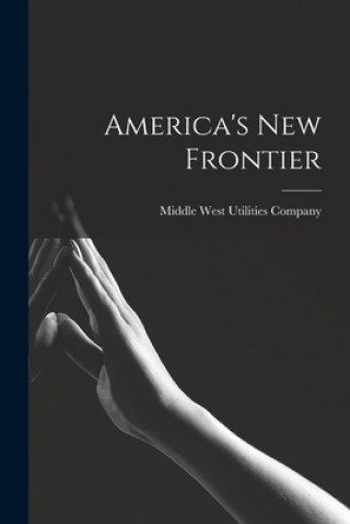 Knjiga America's New Frontier [microform] Middle West Utilities Company
