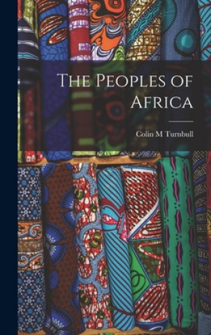 Kniha The Peoples of Africa Colin M. Turnbull