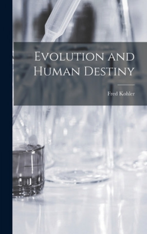 Knjiga Evolution and Human Destiny Fred 1920- Kohler