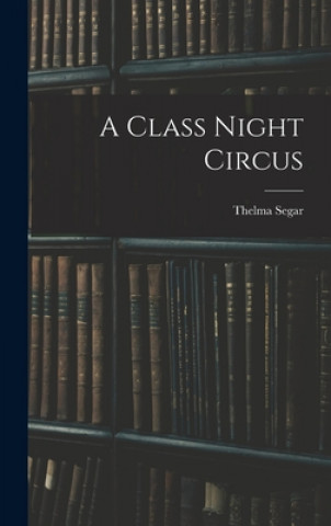 Knjiga A Class Night Circus Thelma Segar