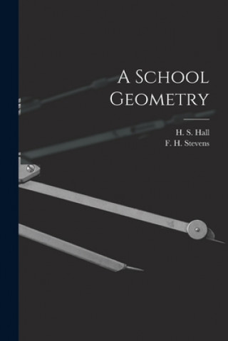 Knjiga A School Geometry [microform] H. S. (Henry Sinclair) 1848-1934 Hall