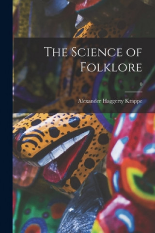 Carte The Science of Folklore; 0 Alexander Haggerty 1894-1947 Krappe