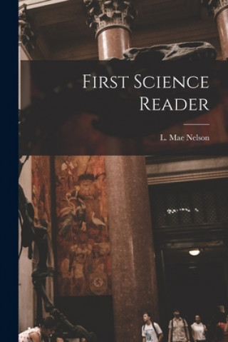 Knjiga First Science Reader L. Mae Nelson