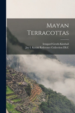 Knjiga Mayan Terracottas Irmgard Groth-Kimball