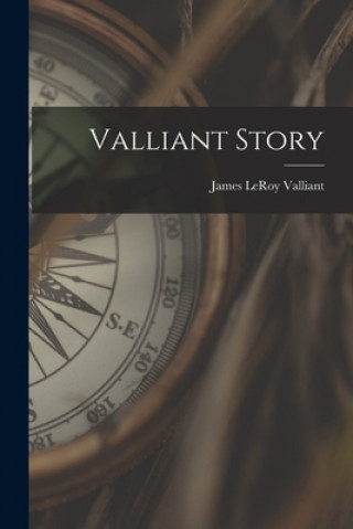 Knjiga Valliant Story James Leroy 1877- Compiler Valliant