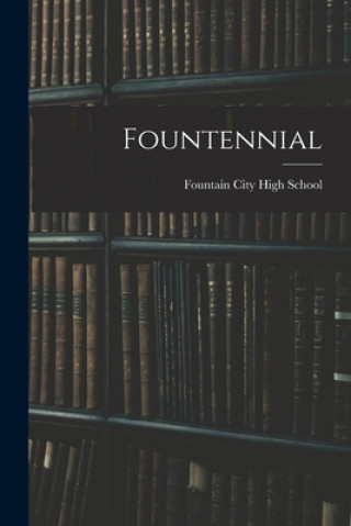Knjiga Fountennial Fountain City High School (Fountain C