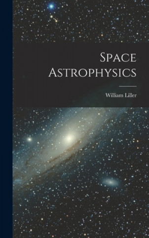 Könyv Space Astrophysics William 1927- Ed Liller