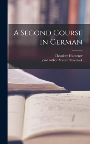 Knjiga A Second Course in German Theodore 1895- Huebener