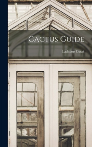 Knjiga Cactus Guide Ladislaus Cutak