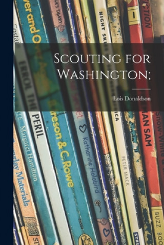 Knjiga Scouting for Washington; Lois 1898- Donaldson