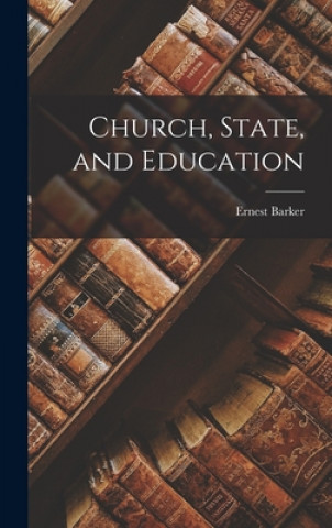 Kniha Church, State, and Education Ernest Barker