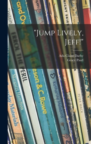 Knjiga Jump Lively, Jeff! Ada Claire 1883-1953 Darby