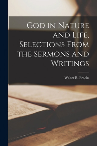 Könyv God in Nature and Life, Selections From the Sermons and Writings Walter R. (Walter Rollin) 18 Brooks