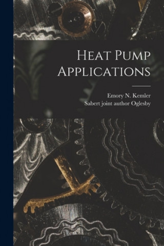Kniha Heat Pump Applications Emory N. (Emory Neudeck) 1906- Kemler