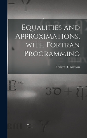 Knjiga Equalities and Approximations, With Fortran Programming Robert D. (Robert Dustin) Larsson