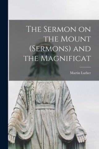 Kniha The Sermon on the Mount (sermons) and the Magnificat Martin 1483-1546 Luther