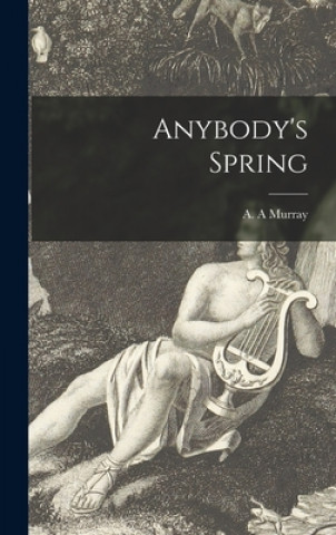 Könyv Anybody's Spring A. A. Murray