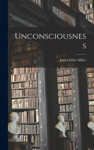Kniha Unconsciousness James Grier Miller