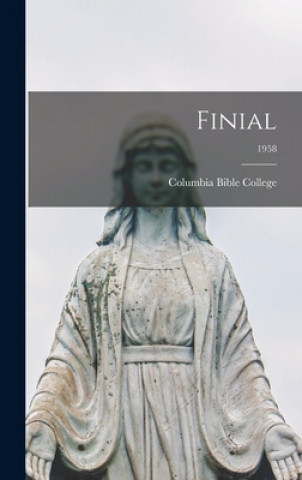 Knjiga Finial; 1958 Columbia Bible College
