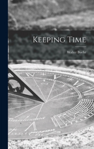 Knjiga Keeping Time Walter Buehr